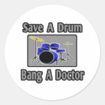 Save a Drum...Bang a Doctor Round Stickers