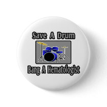 Save a Drum...Bang a Hematologist Pinback Button