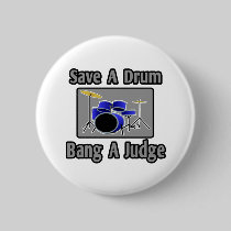 Save a Drum...Bang a Judge Pin