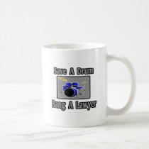 Save a Drum...Bang a Lawyer Coffee Mugs