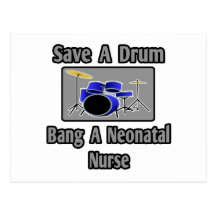 Save a Drum...Bang a Neonatal Nurse Post Cards