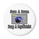 Save a Drum...Bang a Psychiatrist magnets