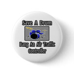 Save a Drum...Bang an Air Traffic Controller buttons