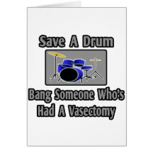 Save a Drum...Bang Someone Who's Had Vasectomy Card