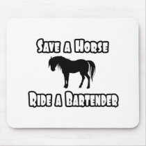 Save a Horse, Ride a Bartender Mouse Pads