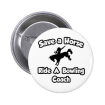 Save a Horse .. Ride a Bowling Coach Pins