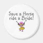 Save a Horse Ride a Bride Refrigerator Magnet