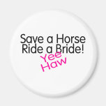 Save A Horse Ride A Bride Yee Haw Fridge Magnets