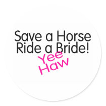 Save A Horse Ride A Bride Yee Haw stickers
