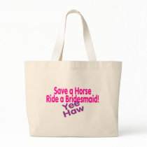 Save A Horse Ride A Bridesmaid bags