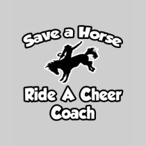 Save a Horse, Ride a Cheer Coach Tshirt