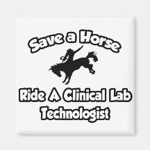 Save a Horse, Ride a Clinical Lab Tech Fridge Magnets