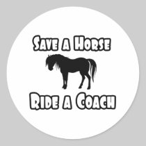 Save a Horse, Ride a Coach Round Stickers