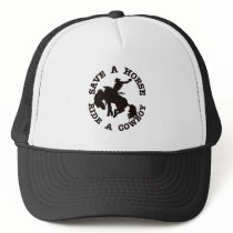 Save A Horse Ride A Cowboy Trucker Hat