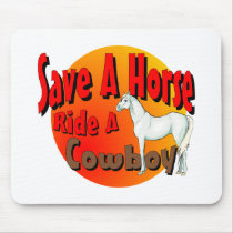 Save A Horse Ride A Cowboy mousepads