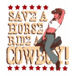 Save a Horse Ride a Cowboy Shirts