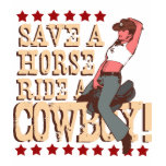 Save a Horse Ride a Cowboy T-shirts