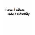 Save a horse  ride a Cowboy t-shirts