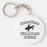 Save a Horse, Ride a Dental Assistant Key Chain