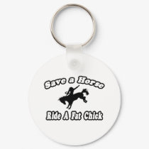 Save a Horse, Ride a Fat Chick keychains by Funny_MoFo_Shirts Save a Horse, Ride a Fat Chick keychains
