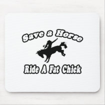 Save a Horse, Ride a Fat Chick mousepads