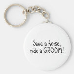 Save a Horse Ride a Groom Key Chains