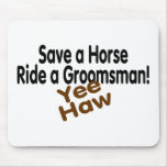 Save A Horse Ride A Groomsman Mouse Pads
