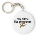 Save A Horse Ride A Groomsman Yee Haw Key Chain