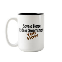 Save A Horse Ride A Groomsman Yee Haw mugs