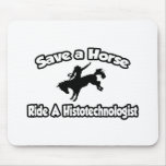Save a Horse, Ride a Histotechnologist Mousepad