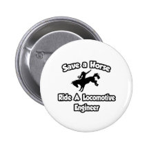 Save a Horse, Ride a Locomotive Engineer Button