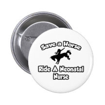 Save a Horse, Ride a Neonatal Nurse Buttons