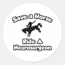 Save a Horse, Ride a Neurosurgeon Round Stickers