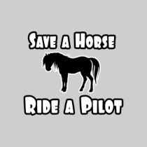 Save a Horse, Ride a Pilot T-shirts