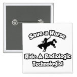 Save a Horse, Ride a Radiologic Technologist Pin
