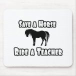 Save a Horse, Ride a Teacher Mouse Pad