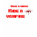 Save a horse, Ride a vampire t-shirts by twiblack Save a horse, Ride a vampire t-shirts