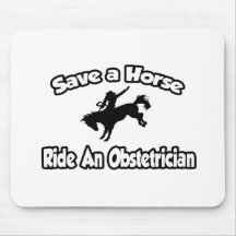 Save a Horse, Ride an Obstetrician Mouse Pad
