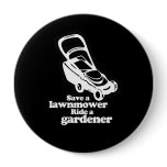 SAVE A LAWNMOWER. RIDE A GARDNER PINBACK BUTTON