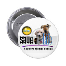 SAVE A LIFE - ADOPT - RESCUE ANIMALS - BE A FRIEND PINBACK BUTTON