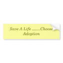 Save A Life ........Choose Adoption bumper stickers