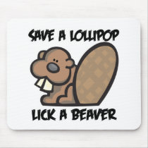 Save a Lollipop Lick a Beaver mousepads