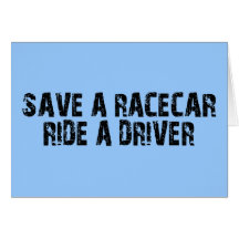 Save A Racecar Ride A Driver Greeting Card