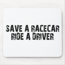 Save A Racecar Ride A Driver Mousepads
