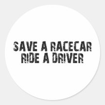 Save A Racecar Ride A Driver Round Sticker