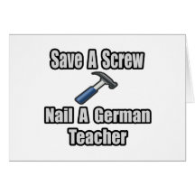 Save a Screw, Nail a German Teacher Cards