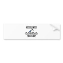 Save a Screw, Nail a Math Teacher bumper stickers