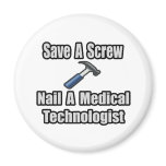 Save a Screw, Nail a Medical Technologist magnets