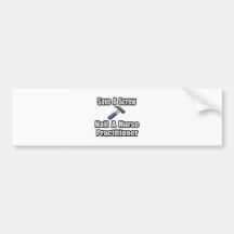 Save a Screw, Nail a Nurse Practitioner Bumper Sticker