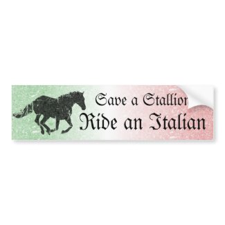 Save a Stallion Ride an Italian Bumper Sticker bumpersticker